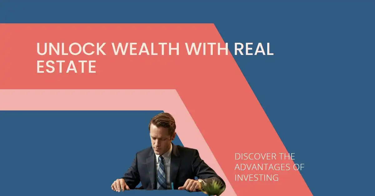 What are the Advantages of Investing in Real Estate?