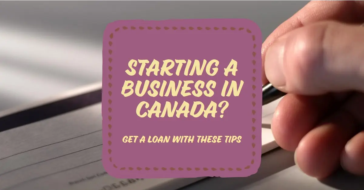 How to Get a Loan to Start a Business in Canada?