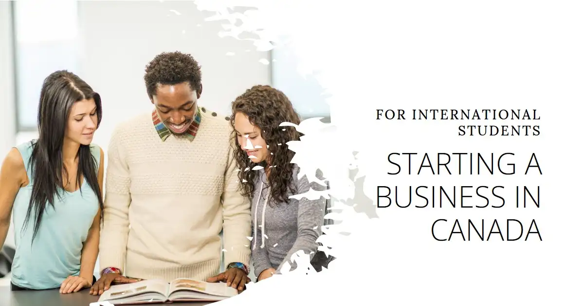 Can You Start a Business in Canada As an International Student?