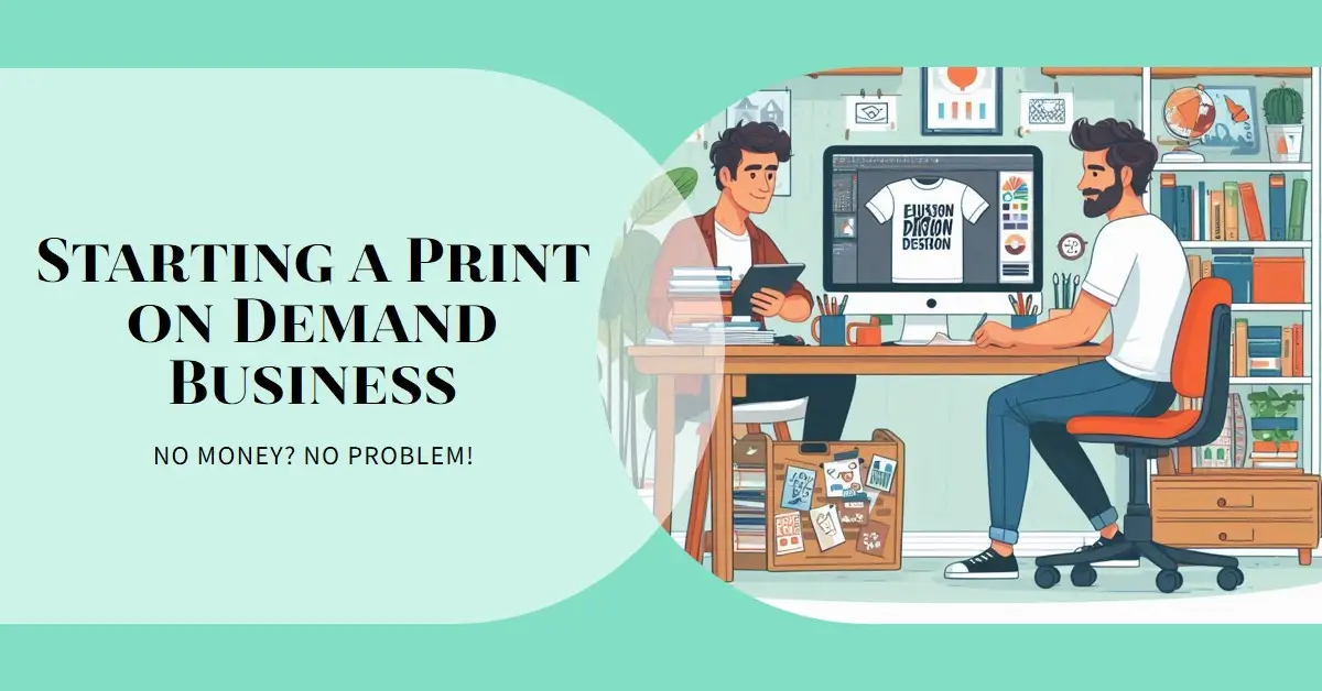 How to start a Print On Demand Business with no Money