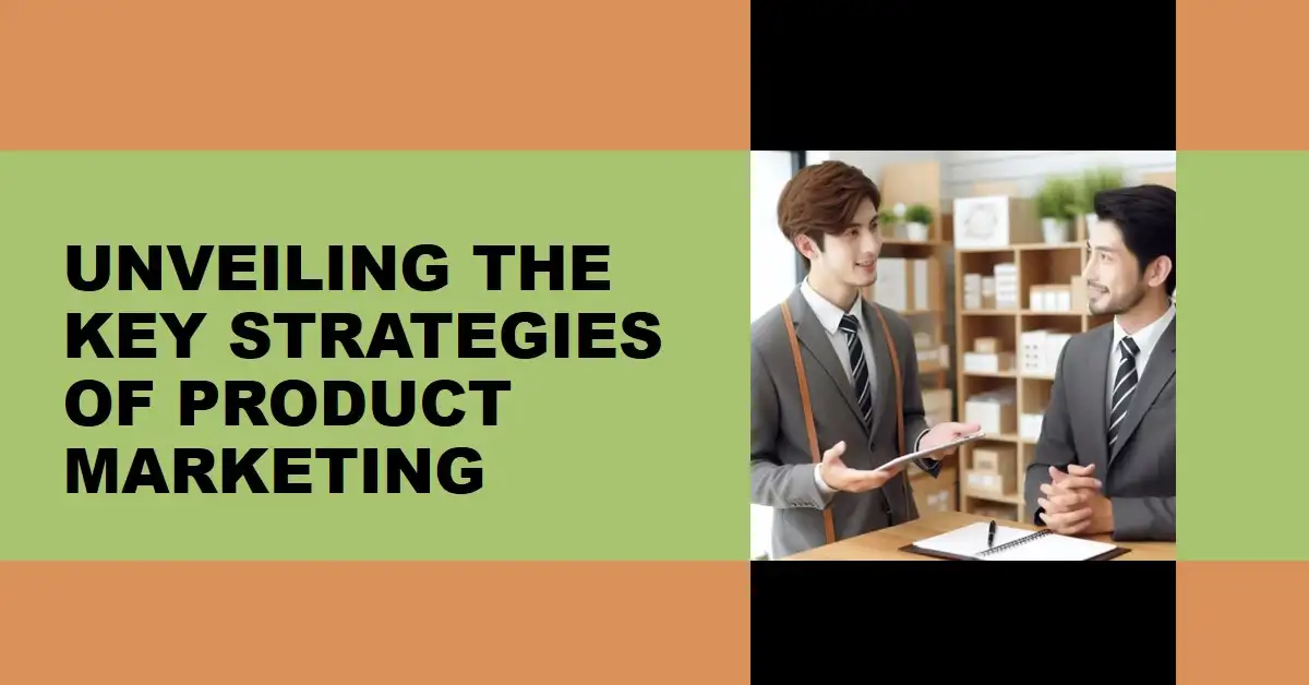 What Is Product Marketing? Unveil Its Key Strategies