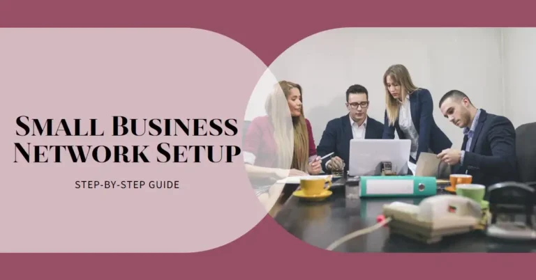 How to Set Up a Small Business Network Step by Step