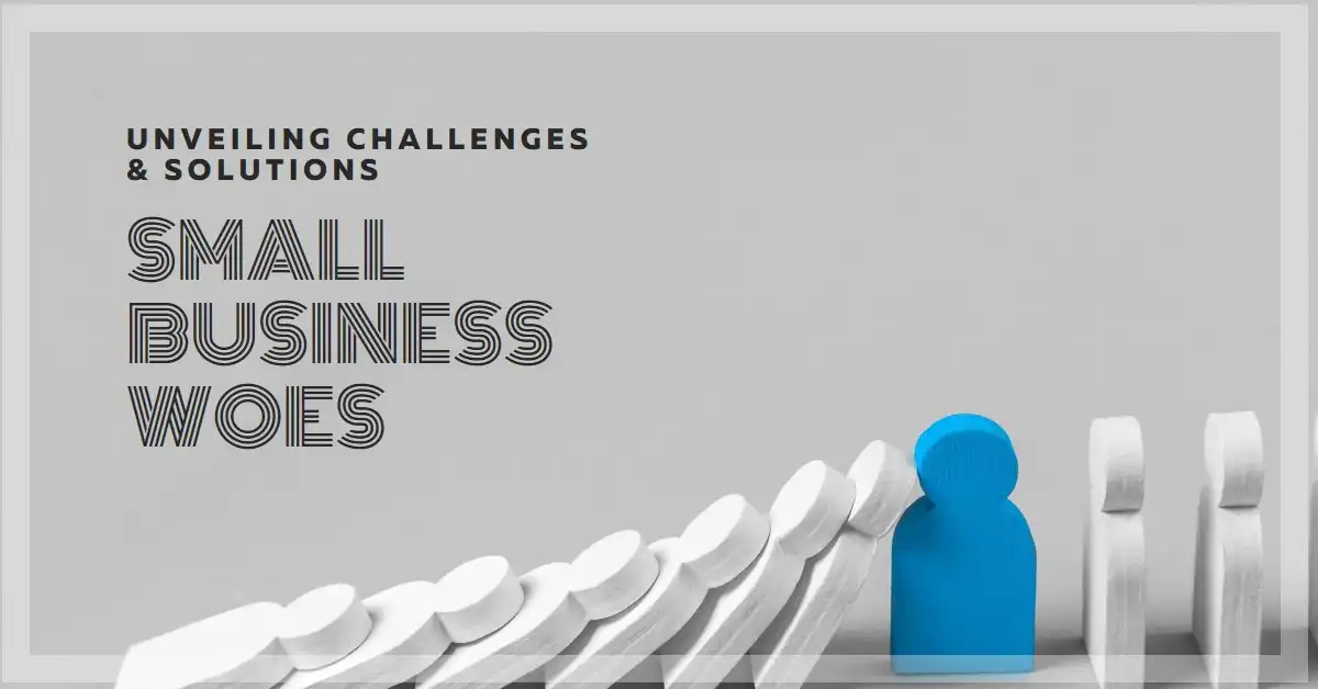 What are the Problems of Small Businesses And Their Solutions?