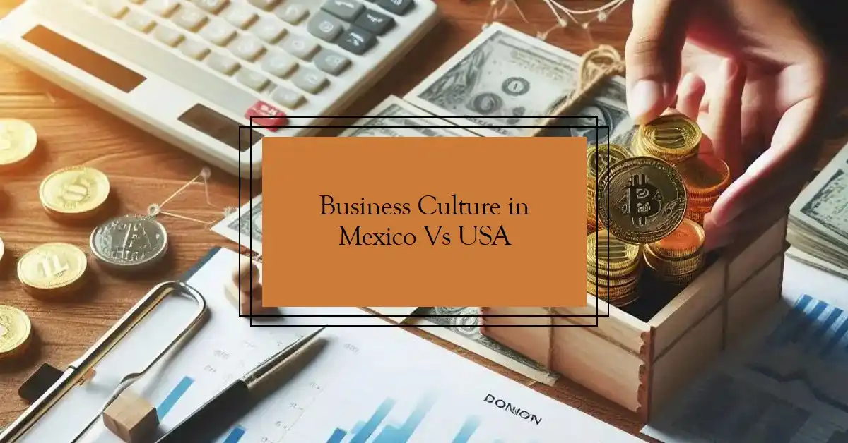 Business Culture in Mexico Vs the USA