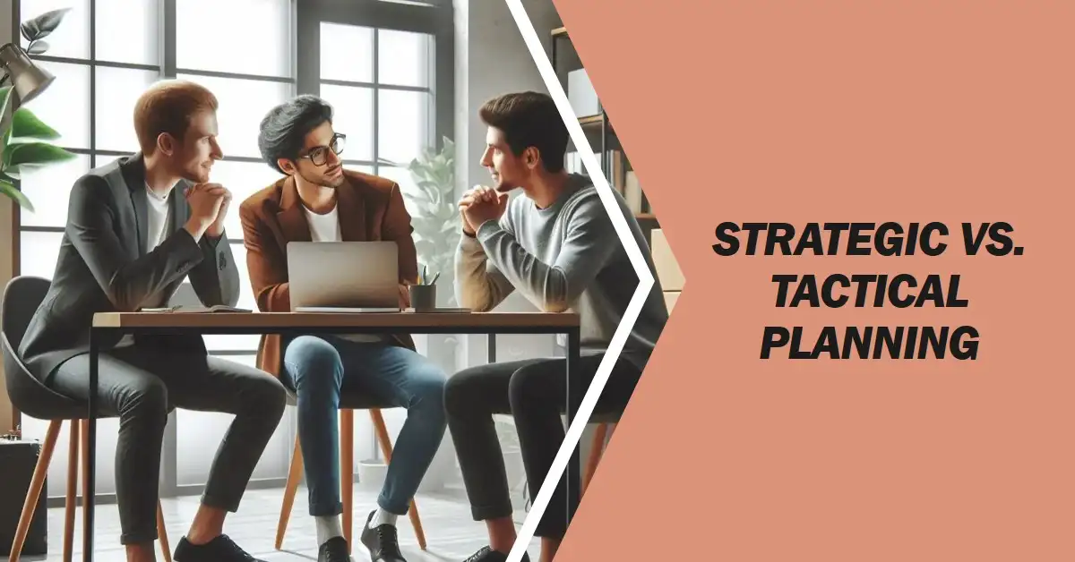 Strategic Vs. Tactical Planning