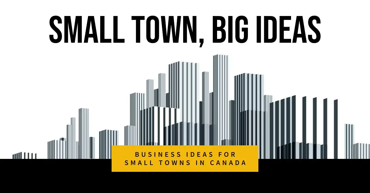 Business Ideas for Small Towns in Canada